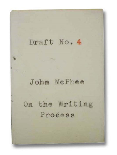 Draft No. 4: On the Writing Process