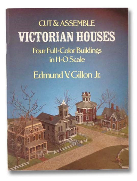 Cut and Assemble Victorian Houses: Four Full-Color Buildings in H-O Scale