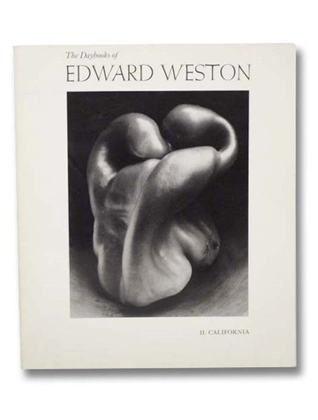 The Daybooks of Edward Weston: Volume II [2]. California