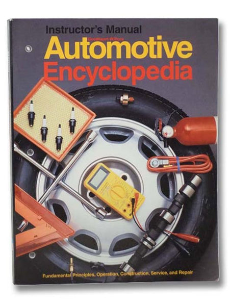 Automotive Encyclopedia: Fundamental Principles, Operation, Construction, Service, and Repair (Instructor's Manual)