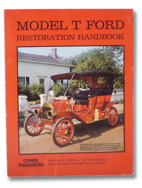 Model T Ford Restoration Handbook: Authentic Photos--Specifications--Step-by-Step Restoration Procedure