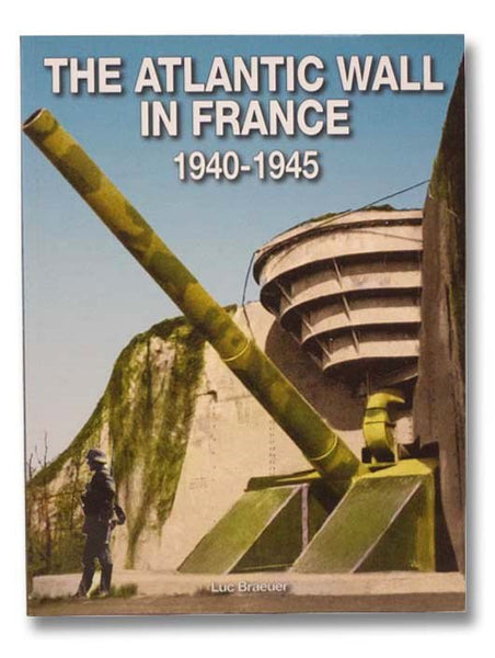 The Atlantic Wall in France, 1940-1945