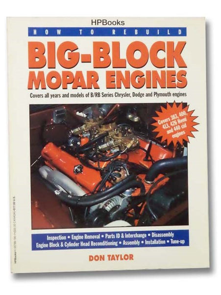 How to Rebuild Big-Block Mopar Engines: Covers All Years and Models of B/RB Series Chrysler, Dodge and Plymouth Engines