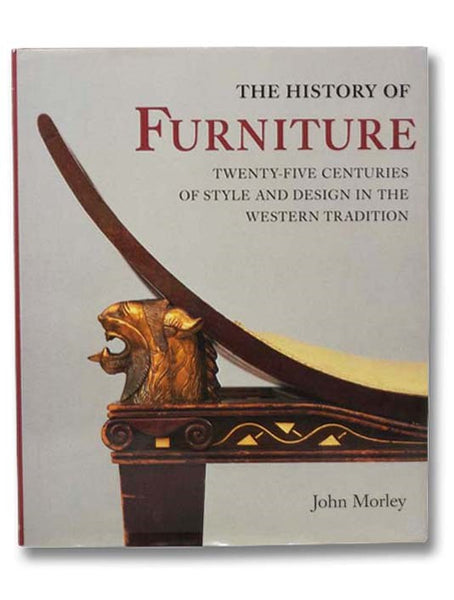 The History of Furniture: Twenty-Five Centuries of Style and Design in the Western Tradition