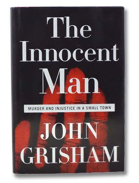 The Innocent Man: Murder and Injustice in a Small Town
