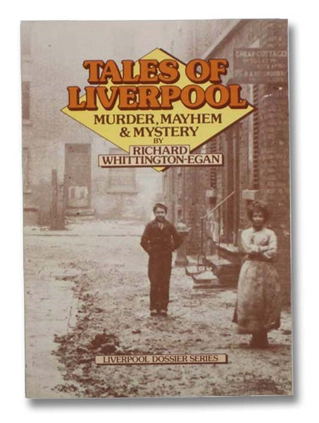 Tales of Liverpool: Murder, Mayhem and Mystery (Liverpool Dossier Series)