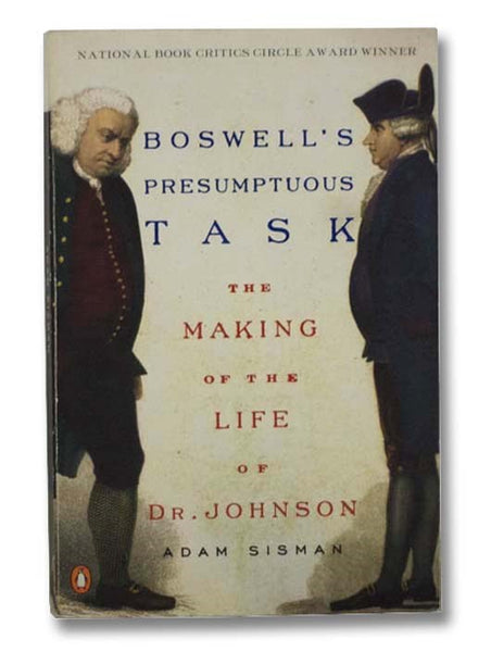 Boswell's Presumptous Task: The Making of the Life of Dr. Johnson