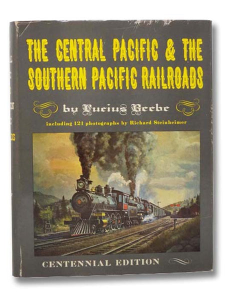 The Central Pacific and the Southern Pacific Railroads (Centennial Edition)