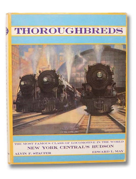 Thoroughbreds: New York Central's 464 Hudson, the Most Famous Class of Locomotive in the World