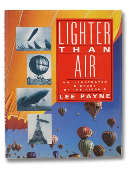 Lighter Than Air: An Illustrated History of the Airship