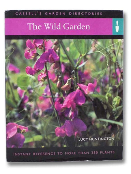 The Wild Garden: Everything You Need to Create a Garden (Cassell's Garden Directories)