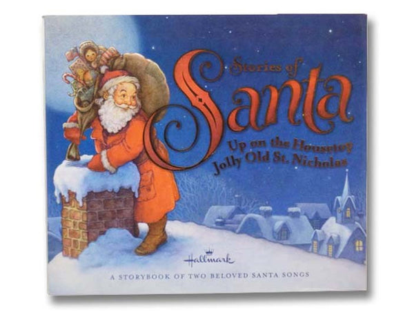 Stories of Santa: Up on the Housetop; Jolly Old St. Nicholas (A Storybook of Two Beloved Santa Songs)
