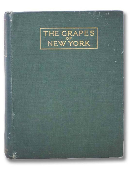 The Grapes of New York (Report of the New York Agricultural Experiment Station for the Year 1907, Volume II) (State of New York - Department of Agriculture Fifteen Annual Report, Vol. 3, Part II)