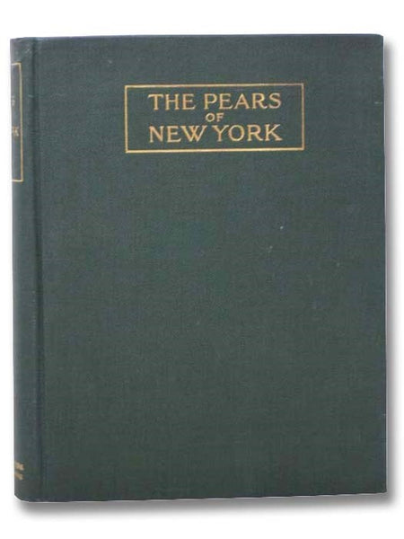 The Pears of New York (Report of the New York Agricultural Experiment Station for the Year 1921, Volume II) (State of New York - Department of Agriculture Twenty-Ninth Annual Report, Vol. 2, Part II)