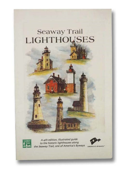 Seaway Trail Lighthouses: An Illustrated Guide: Discover the 29 Lighthouses of the Seaway Trail, the America's Byway that Parallels the St. Lawrence River, Lake Ontario, the Niagara River and Lake Erie in New York and Pennsylvania