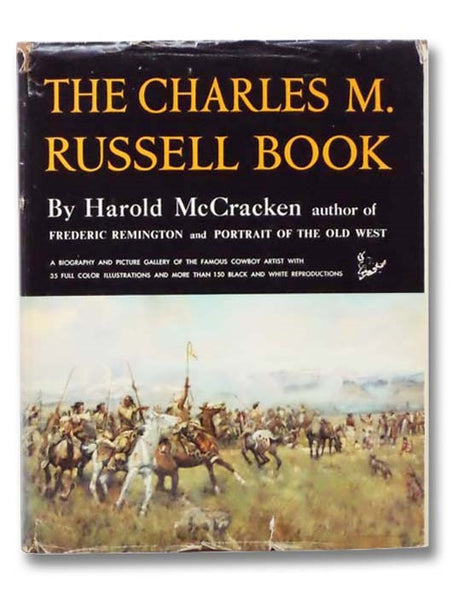 The Charles M. Russell Book: The Life and Work of the Cowboy Artist