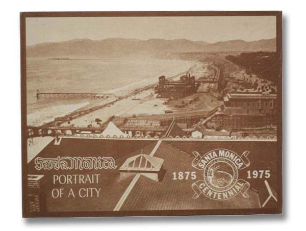 Santa Monica: Portrait of a City, Yesterday and Today