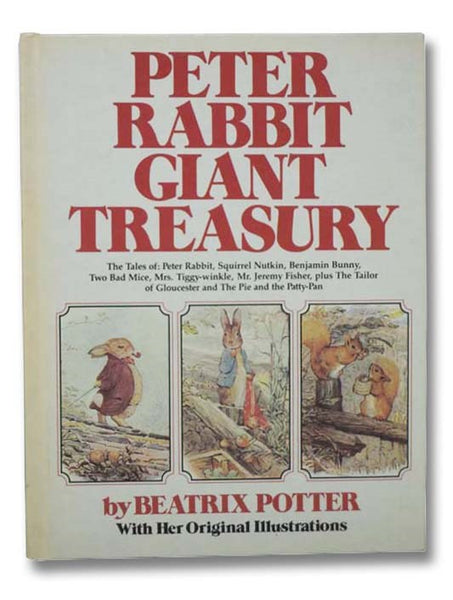 Peter Rabbit Giant Treasury: The Tale of Peter Rabbit; The Tailor of Gloucester; The Tale of Squirrel Nutkin; The Tale of Benjamin Bunny; The Tale of Two Bad Mice; The Tale of Mrs. Tiggy-Winkle; The Pie and the Patty-Pan; The Tale of Mr. Jeremy Fisher