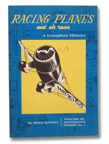 Racing Planes and Air Races: A Complete History, Volume III: 1932-1939 (Reference Series No. 1)