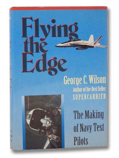 Flying the Edge: The Making of Navy Test Pilots