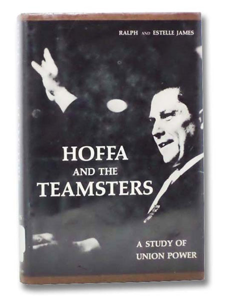 Hoffa and the Teamsters: A Study of Union Power
