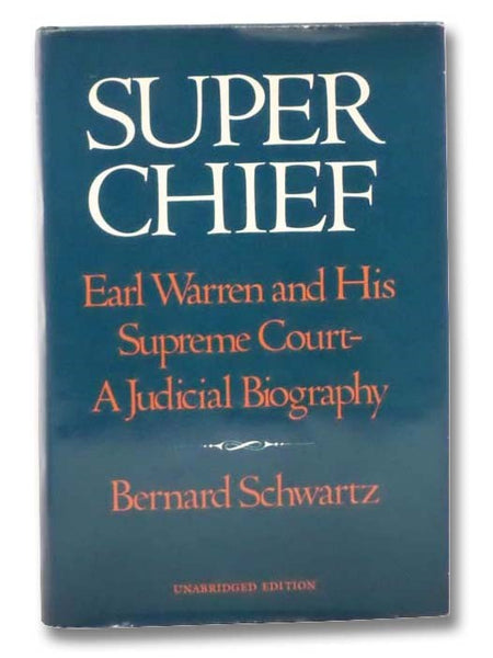 Super Chief: Earl Warren and His Supreme Court--A Judicial Biography