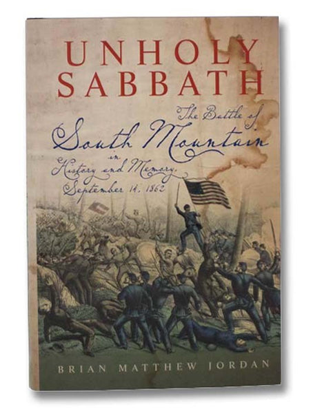 Unholy Sabbath: The Battle of South Mountain in History and Memory, September 14, 1862