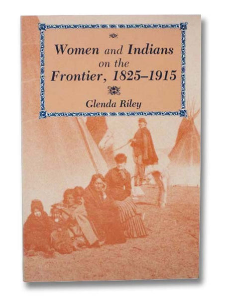 Women and Indians on the Frontier, 1825-1915