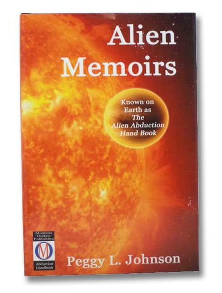 Alien Memoirs (The Alien Abduction Handbook, Volume 1)