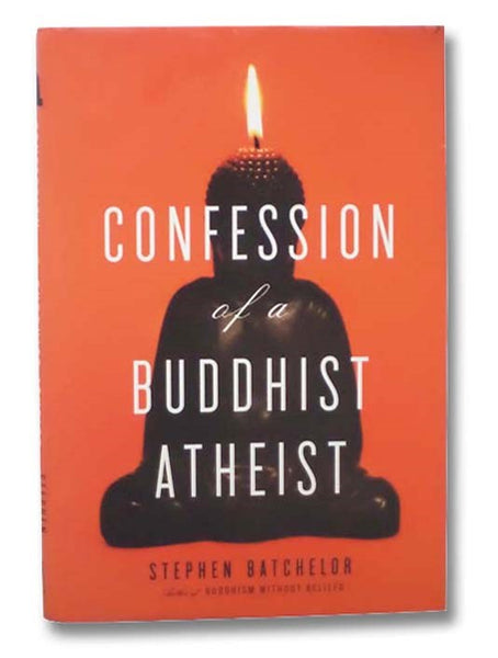Confession of a Buddhist Atheist