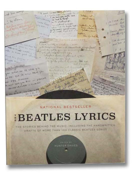 The Beatles Lyrics: The Stories Behind the Music, Including the Handwritten Drafts of More than 100 Classic Beatles Songs