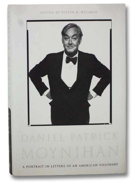 Daniel Patrick Moynihan: A Portrait in Letters of an American Visionary