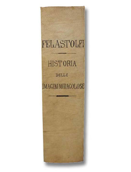 Historia Universale delle imagini miracolose della Gran Madre di Dio riverite in tutte le parti del Mondo: et delle cose maravigliose, operate da Dio Signor Nostro in gratia di lei, & a favore de' divoti suoi. Descritta in XV. Libri.