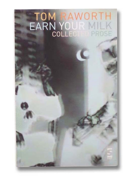 Earn Your Milk: Collected Prose