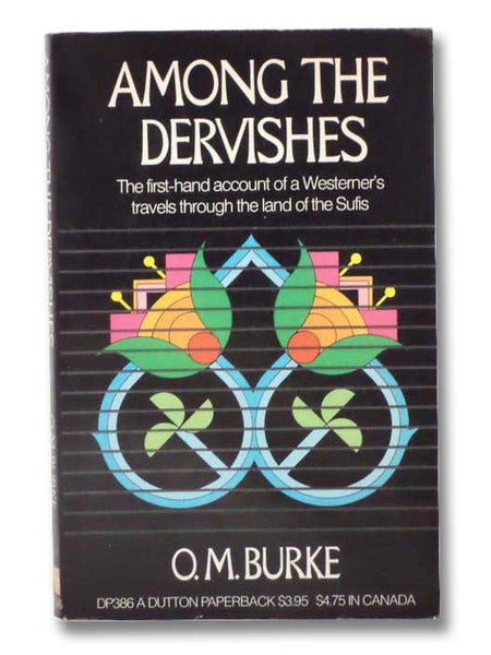 Among the Dervishes: An Account of Travels in Asia and Africa, and Four Years Studying the Dervishes, Sufis and Fakirs, by Living Among Them