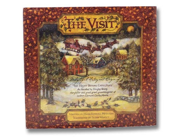 The Visit: The Delightful History and Origin of The Night Before Christmas, as Recalled by Dinghy Sharp, Storyteller and Great-Great-Granddaughter of Author Clement Clarke Moore