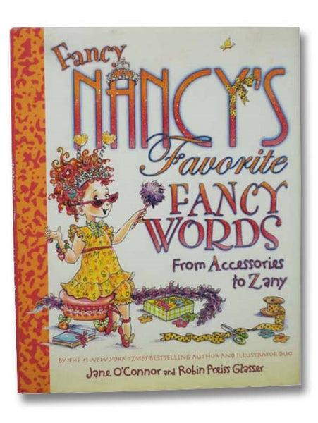 Fancy Nancy's Favorite Fancy Words: From Accessories to Zany