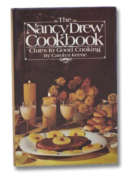 The Nancy Drew Cookbook: Clues to Good Cooking [Cook Book]