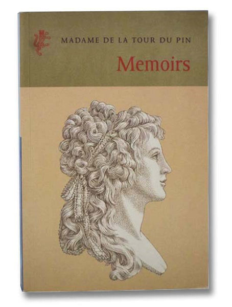 Memoirs of Madame De La Tour Du Pin: Laughing and Dancing Our Way to the Precipice