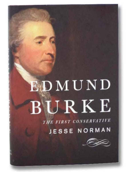 Edmund Burke: The First Conservative