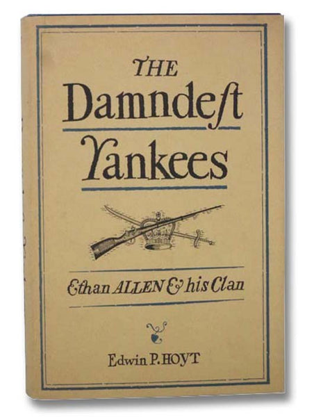 The Damndest Yankees: Ethan Allen and His Clan