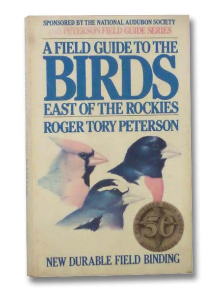 A Field Guide to the Birds East of the Rockies: A Completely New Guide to All the Birds of Eastern and Central North America (The Peterson Field Guide Series)