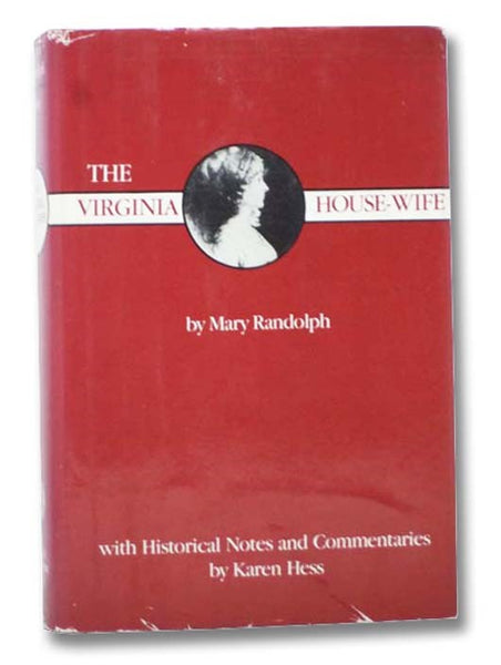 The Virginia House-Wife, with Historical Notes and Commentaries [Housewife]