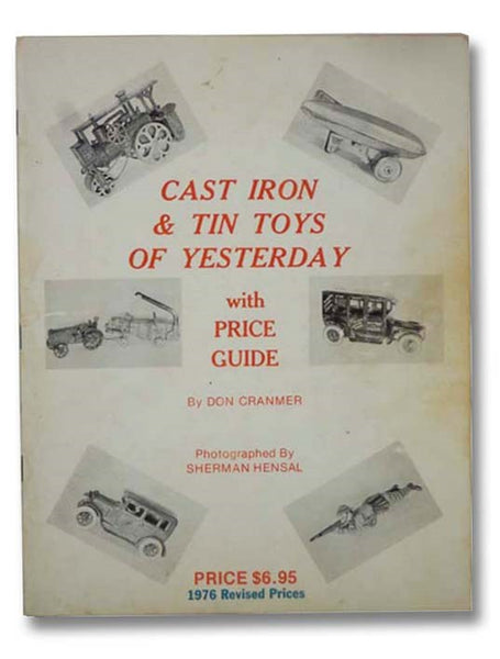 Cast Iron and Tin Toys of Yesterday, with Price Guide