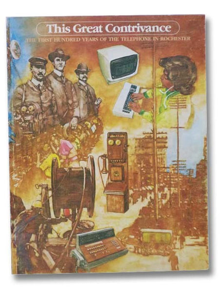 This Great Contrivance: The First Hundred Years of the Telephone in Rochester