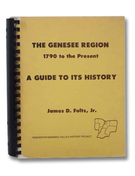 The Genesee Region, 1790 to the Present: A Guide to Its History