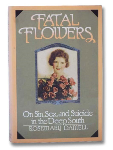 Fatal Flowers: On Sin, Sex, and Suicide in the Deep South