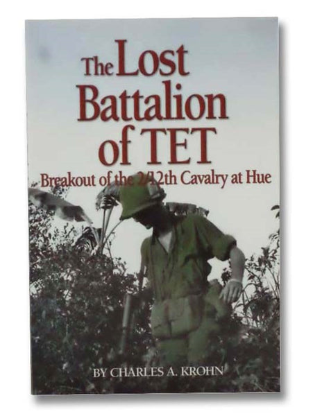 The Lost Battalion of TET: Breakout of the 2/12th Cavalry at Hue