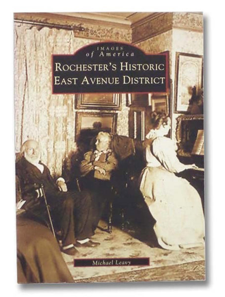 Rochester's Historic East Avenue District (Images of America)