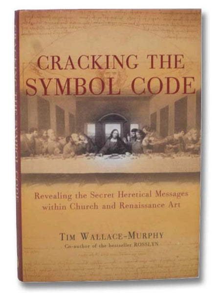 Cracking the Symbol Code: Revealing the Secret Heretical Messages within Church and Renaissance Art